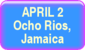 April 2 - Ocho Rios, Jamaica