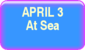 April 3 - At Sea