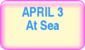 April 3 - At Sea