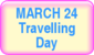 March 24 - Travelling Day