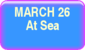 March 26 - At Sea