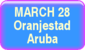 March 28 - Oranjestad, Aruba