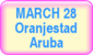 March 28 - Oranjestad, Aruba